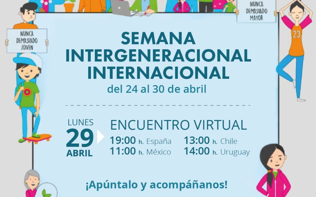 Semana Intergeneracional Internacional  (Global Intergenerational Week)  24 – 30 de abril de 2024